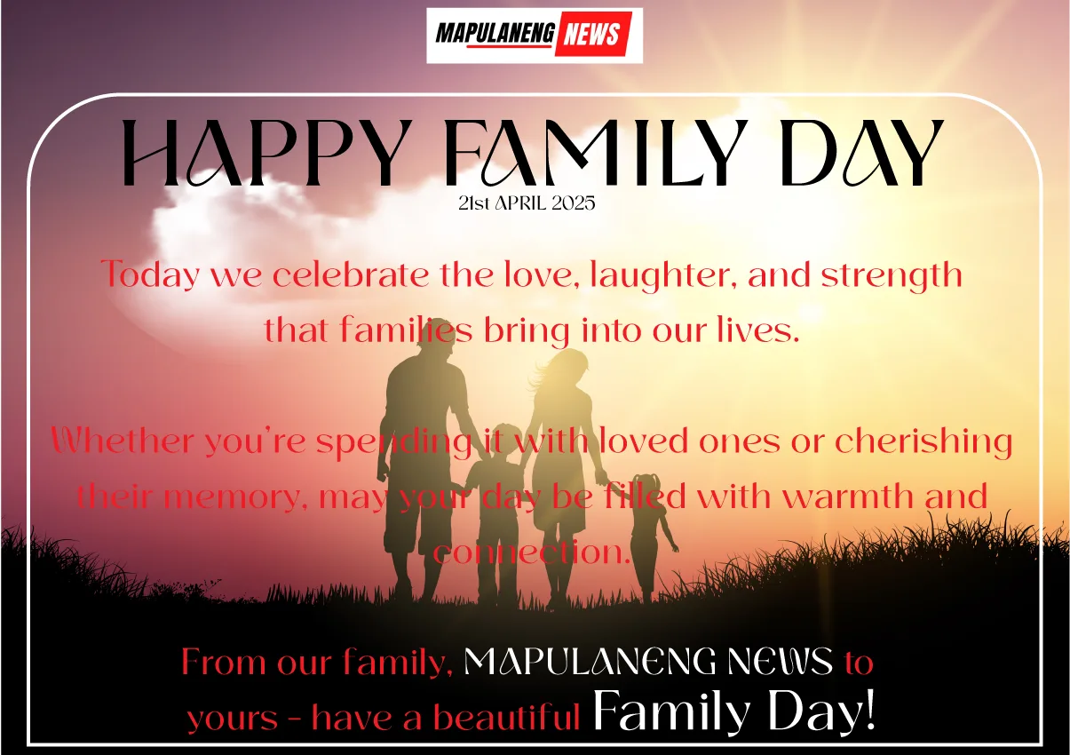 HAPPY FAMILY DAY FROM MAPULANENG NEWS!
